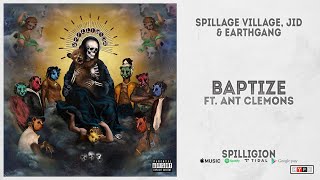 Spillage Village JID amp EARTHGANG  quotBaptizequot Ft Ant Clemons Spilligion [upl. by Neiluj]