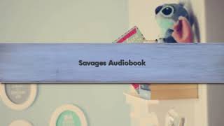 Savages Audiobook [upl. by Atinrahc]