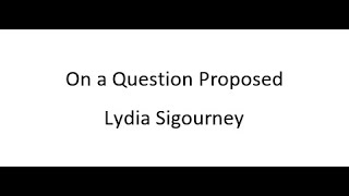 On a Question Proposed  Lydia Sigourney [upl. by Namar]