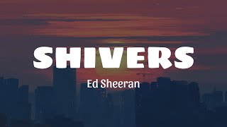 Ed Sheeran  Shivers Lyrics [upl. by Mindy]