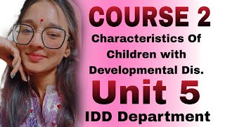 UNIT 5 amp Important Ques  Characteristics of Children with DD  Course 2  DEdSpl IDD 1st Yr [upl. by Eolc39]