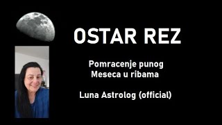 OSTAR REZ  Pomracenje punog Meseca u ribama septembar 2024  Luna Astrolog official video [upl. by Donata]