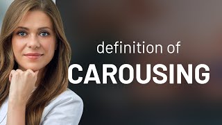 Carousing  CAROUSING meaning [upl. by Ellenor468]