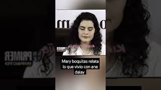 mary boquitas relata lo que vivió con ana dalay [upl. by Attenrev]