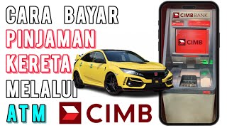 Cara Bayar Loan Kereta guna Mesin ATM CIMB [upl. by Orpheus50]