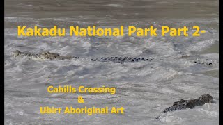 Kakadu Part 2 Cahills Crossing Ubirr Aboriginal Rock Art [upl. by Toffic]