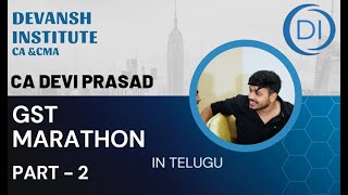 GST MARATHON PART  2 IN TELUGU  By CA DEVI PRASAD  DEVANSH INSTITUTE  CA CMA INTERFINAL [upl. by Alaaj346]