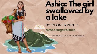 Ashia The Girl Swallowed by a Lake Folktales from the Mao Naga Hills by Eloni Kricho [upl. by Yatnuahs]