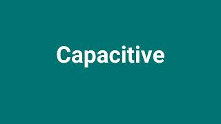 Capacitive Meaning and Pronunciation [upl. by Yancey]