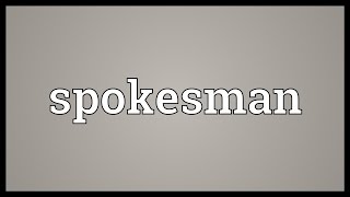 Spokesman Meaning [upl. by Lindemann]