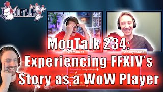 MogTalk Episode 234  Experiencing FFXIVs Story as a WoW player [upl. by Atoked]