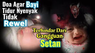 Doa Agar Bayi Tidur Nyenyak Tidak Rewel Dan Terhindar Dari Gangguan Setan [upl. by Babbette889]