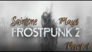 Saintone Plays  Frostpunk 2 Part 1 [upl. by Augusta]