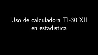 Uso de calculadora TI30 XII en estadistica [upl. by Enriqueta184]