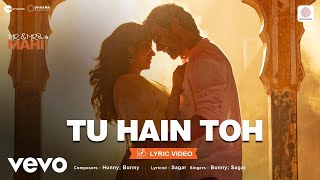 Tu Hain Toh  Lyric VideoMr amp Mrs Mahi Rajkummar Janhvi  Hunny Bunny Sagar [upl. by Bette13]