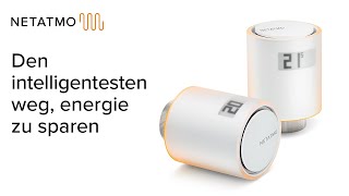 Netatmo Smarte Heizkörperthermostate  Den intelligentesten weg energie zu sparen [upl. by Noyrb]