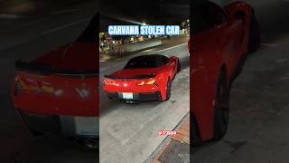 CARVANA SOLD STOLEN CAR🤯 shorts car corvette [upl. by Yorled]