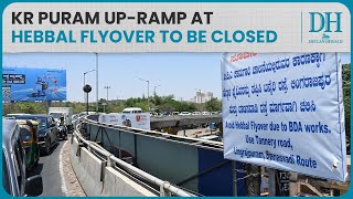 Bengaluru KR Puram upramp at Hebbal flyover to be closed  Check alternative routes here [upl. by Igiul]