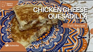 Chicken Cheese Quesadilla Recipe  Spice and Flavors [upl. by Worra]