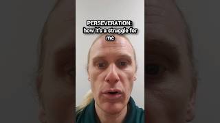 How I struggle with perseveration [upl. by Enaffit]