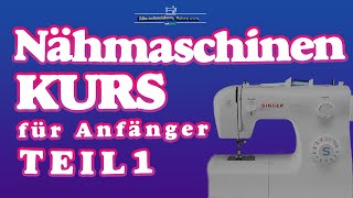 Nähmaschinen Kurs für absolute Näh Anfänger  Basics einer Nähmaschine  Kostenloser Kurs Teil 1 [upl. by Kesley]