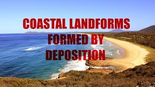 What Coastal Landforms are formed by Deposition [upl. by Viridi]