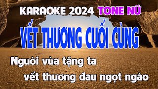 VẾT THƯƠNG CUỐI CÙNG  karaoke Tone Nữ [upl. by Leviram999]