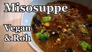 Vegan  Rohkost Herzhafte Miso Suppe mit leckerem Gemüse [upl. by Cornelia884]