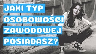 TYPY OSOBOWOŚCI ZAWODOWEJ  SPRAWDŹ JAKI MASZ CHARAKTER [upl. by Docile]