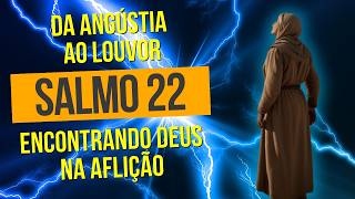 Oração Salmo 22 Da Angústia ao Louvor Encontrando Deus na Aflição [upl. by Marcille]