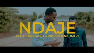 Gentil Misigaro ft Prosper Nkomezi  NDAJE Official Video [upl. by Braden691]