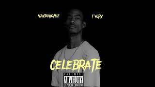 NandoHomie ft Ivory  CELEBRATE [upl. by Ferino]