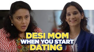 ScoopWhoop Desi Mom When You Start Dating ft Yashaswini Dayama and Deepika Amin [upl. by Kopp281]