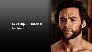 How to make high quality 2160p gifs for Tumblr [upl. by Sirtaeb]