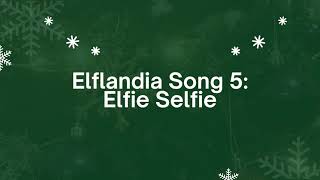 Elflandia Song 5 Elfie Selfie Lyric Video [upl. by Aineval977]