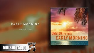 Onetox  Early Morning ft Ille [upl. by Davon74]