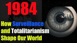 Orwell’s 1984 How Surveillance and Totalitarianism Shape Our World [upl. by Lenox]