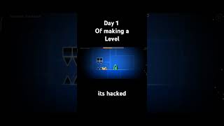 Day 1 of making a level its hacked geometrydash gd [upl. by Ahseihs]