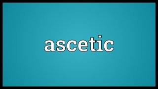 Ascetic Meaning [upl. by Yeblehs]