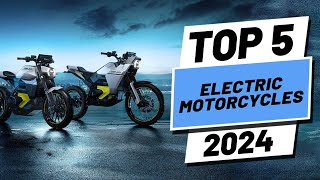 Top 5 BEST Electric Motorcycles of 2024 [upl. by Agem]