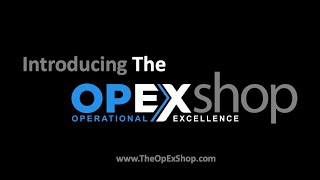 Introducing The OpEx Shop  The Operational Excellence Shop [upl. by Gide]