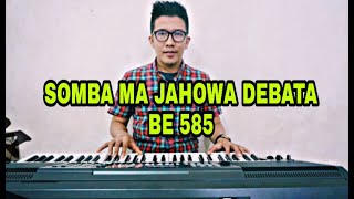 SOMBA MA JAHOWA BE 585 GONDANG BATAK UNING UNINGAN 2019 [upl. by Ajam681]