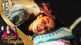 Fazilet and Her Daughters  Episode 15 English Subtitle  Fazilet Hanim ve Kizlari [upl. by Dasa]