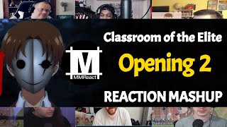 Youkoso Jitsuryoku Shijou Shugi no Kyoushitsu e Opening 2  Reaction Mashup [upl. by Fayth]