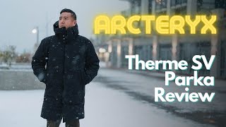 The Best Winter Parka Jacket  Arcteryx Therme SV Goose Down Parka Honest Review [upl. by Clardy]