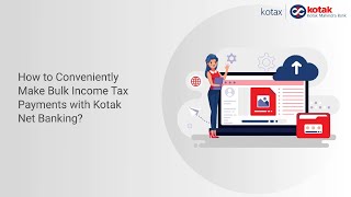 How to Conveniently Make Bulk Income Tax Payments with Kotak Net Banking [upl. by Siulegroj]