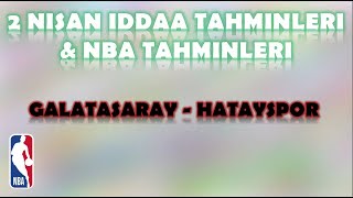 2 Nisan İddaa Tahminleri  NBA Tahminleri  GalatasarayHatayspor [upl. by Htor481]