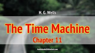 The Time Machine Audiobook Chapter 11 [upl. by Intyrb]