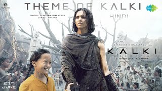 Theme of Kalki Hindi  Kalki 2898 AD  Prabhas  Amitabh  Deepika KamalSanthosh NarayananKumaar [upl. by Hildie]