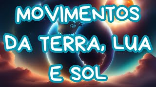 Movimentos da Terra da Lua e do Sol  Vídeo Educativo [upl. by Bocock114]